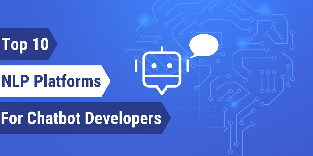 NLP Platforms for AI Chatbot Developers