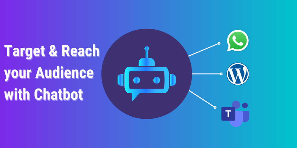 Target and reach your audience with chatbot